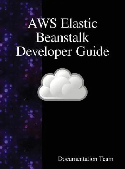 AWS Elastic Beanstalk Developer Guide by Documentation Team