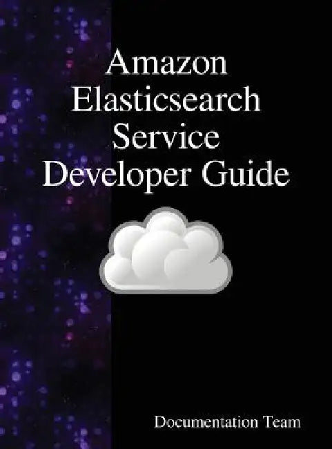 Amazon Elasticsearch Service Developer Guide by Documentation Team