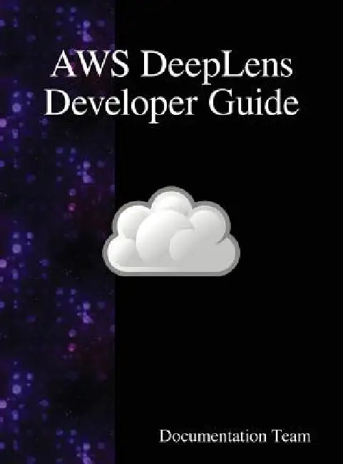 AWS DeepLens Developer Guide by Documentation Team