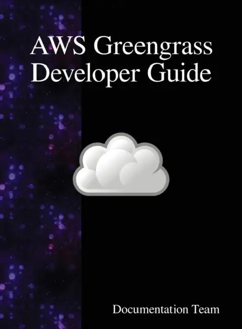 AWS Greengrass Developer Guide by Documentation Team