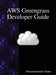 AWS Greengrass Developer Guide by Documentation Team