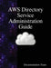 AWS Directory Service Administration Guide by Documentation Team