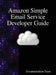 Amazon Simple Email Service Developer Guide by Documentation Team