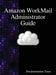 Amazon WorkMail Administrator Guide by Documentation Team