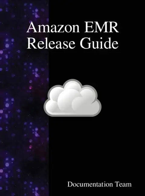 Amazon EMR Release Guide by Documentation Team