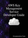 AWS Key Management Service Developer Guide by Documentation Team