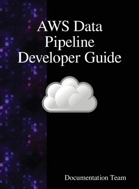 AWS Data Pipeline Developer Guide by Documentation Team