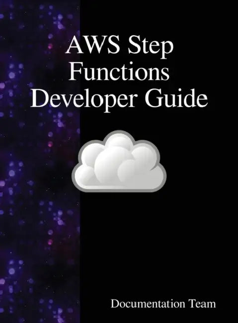 AWS Step Functions Developer Guide by Documentation Team
