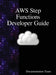 AWS Step Functions Developer Guide by Documentation Team