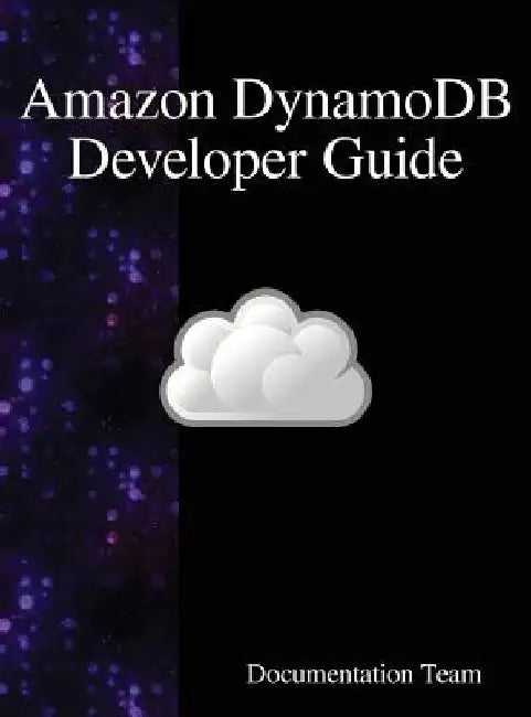 Amazon DynamoDB Developer Guide by Documentation Team