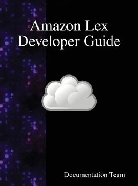 Amazon Lex Developer Guide by Documentation Team