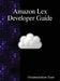 Amazon Lex Developer Guide by Documentation Team