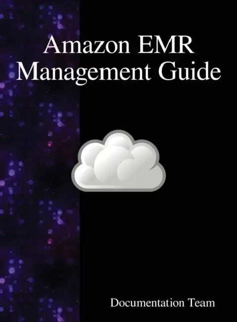 Amazon EMR Management Guide by Documentation Team