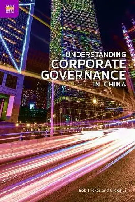 Understanding Corporate Governance in China by Bob Tricker, Gregg Li