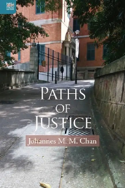 Paths of Justice by Johannes M. M. Chan