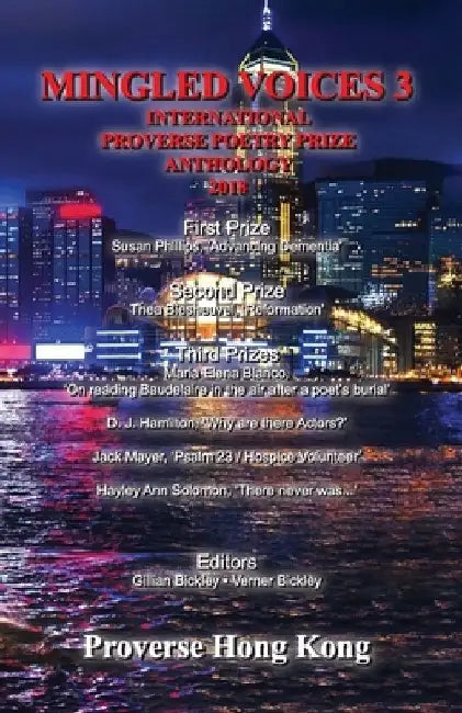Mingled Voices 3: The International Proverse Poetry Prize Anthology 2018 by Gillian Barbara Bickley