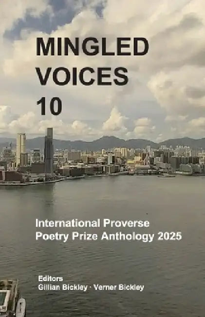 Mingled Voices 10: International Proverse Poetry Prize Anthology 2025 by Tanusha Nagrath, Maria Elena Blanco, Joy Al-Sofi