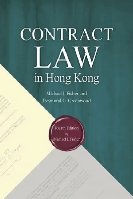 Contract Law in Hong Kong, Fourth Edition by Michael J. Fisher, Desmond G. Greenwood