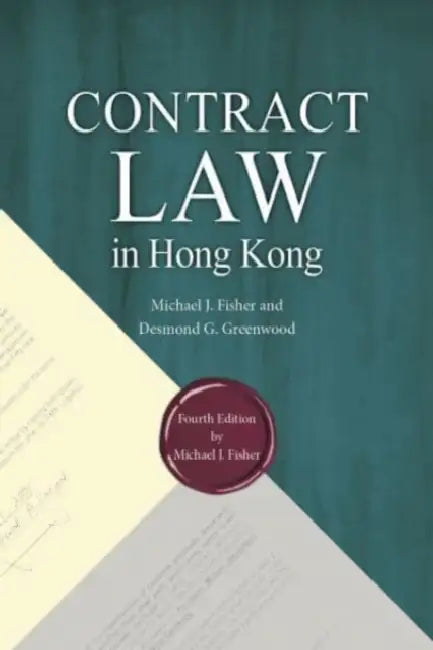 Contract Law in Hong Kong, Fourth Edition by Michael J. Fisher, Desmond G. Greenwood
