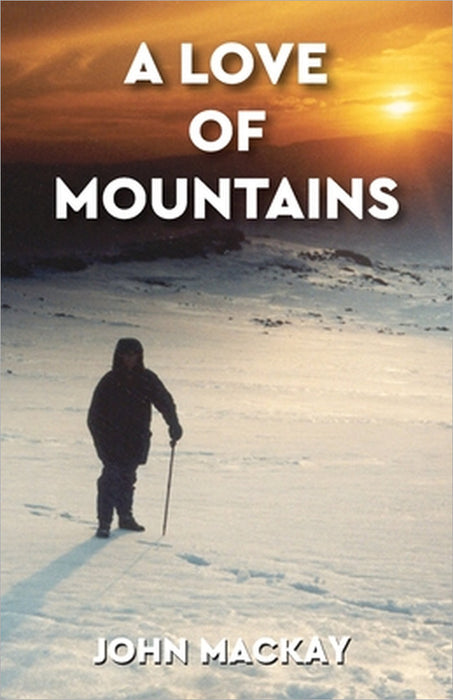 A Love of Mountains by John MacKay