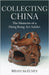 Collecting China: The Memoirs of a Hong Kong Art Addict by Brian McElney