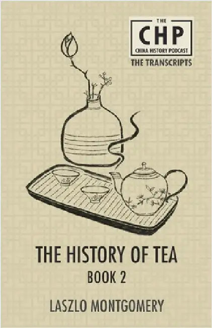The History of Tea Book 2 by Laszlo Montgomery