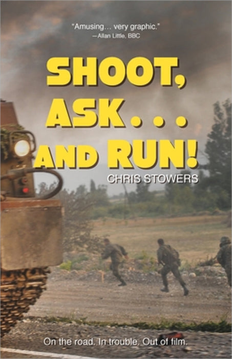 Shoot, Ask...and Run by Chris Stowers