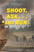 Shoot, Ask...and Run by Chris Stowers