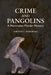 Crime and Pangolins: A Mammalian Murder Mystery by Timothy C. Bonebrake