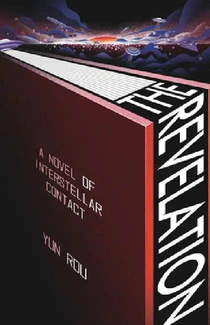 The Revelation: A Novel of Interstellar Revelation by Yun Rou