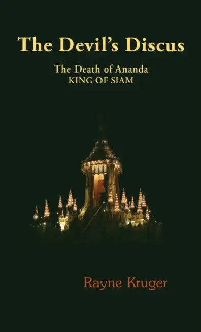 The Devil's Discus: The Death of Ananda, King of Siam by Rayne Kruger