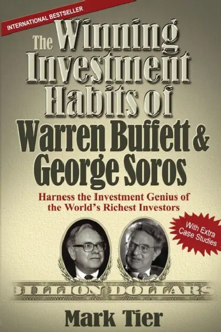 The Winning Investment Habits of Warren Buffett & George Soros: Harness the Investment Genius of the World's Richest Investors by Stephanie E. (University of Sheffield, UK) Pitts