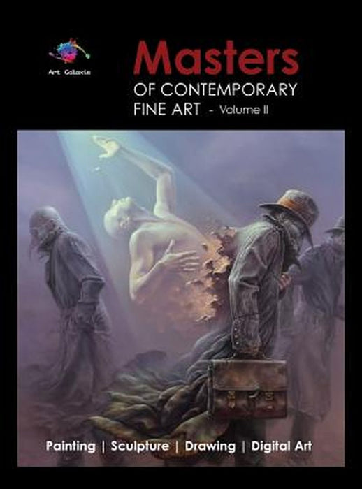 Masters Of Contemporary Fine Art Book Collection - Volume 2 (Painting Sculpture Drawing Digital Art) by Galaxie, Art