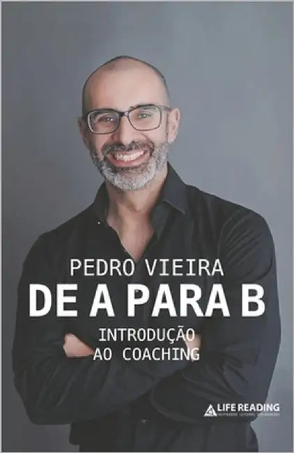 De A para B: Introdução ao Coaching by Vieira, Pedro