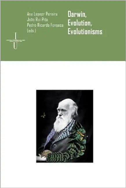 Darwin, evolution, evolutionisms by Pita, João Rui