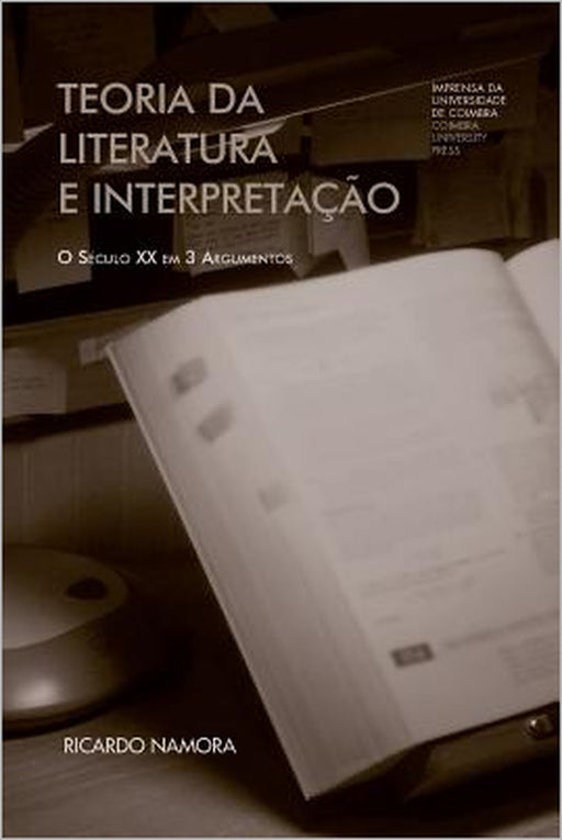 Teoria da literatura e interpretação: o século XX em 3 argumentos by Ricardo Namora