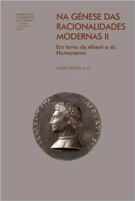 Na génese das racionalidades modernas II: em torno de Alberti e do Humanismo by Krüger, Mário Júlio Teixeira