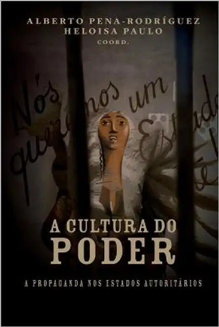 A cultura do poder: a propaganda nos estados autoritários by Paulo, Heloísa