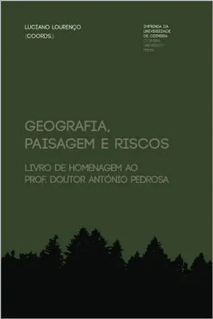 Geografia, paisagem e riscos: livro de homenagem ao Prof. Doutor António Pedrosa by Lourenço, Luciano