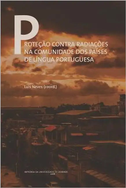 Proteção contra radiações na comunidade dos países de língua portuguesa by Neves, Luís