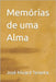 Memórias de uma Alma by Teixeira, José Micard