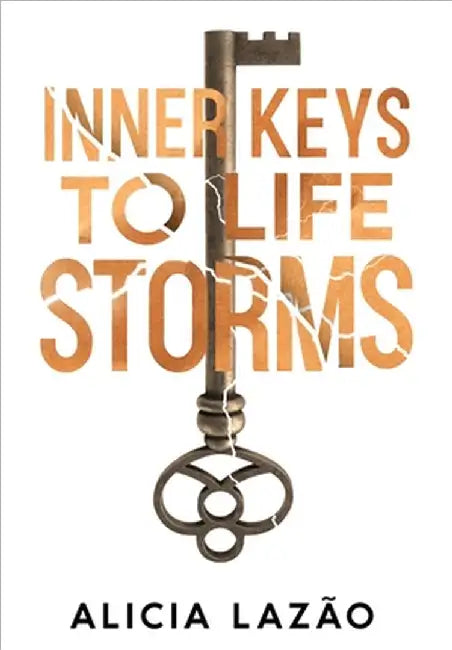 Inner Keys to Life Storms by Lazão, Alicia