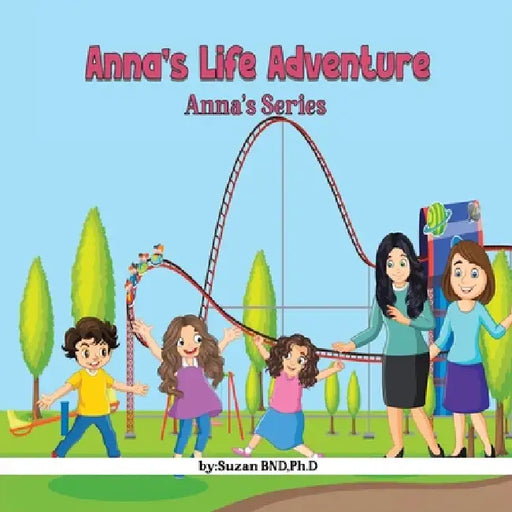 Anna's Life Adventure by Ph. D. Suzan Bnd