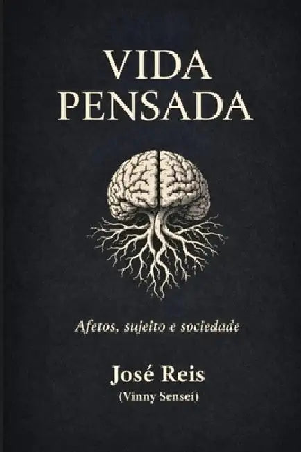 Vida Pensada: Afetos, Sujeito e Sociedade by Vinny Sensei, José Mario Reis