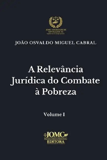 A Relevância Jurídica Do Combate À Pobreza by João Osvaldo Miguel Cabral, Jomc-Sociedade de Advogados Rl