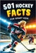 501 Hockey Facts for Smart Kids: The Ultimate Illustrated Collection of Unbelievable Stories and Fun Ice Hockey Trivia for Boys and Girls! by Lindberg, Jamie