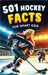 501 Hockey Facts for Smart Kids: The Ultimate Illustrated Collection of Unbelievable Stories and Fun Ice Hockey Trivia for Boys and Girls! by Lindberg, Jamie