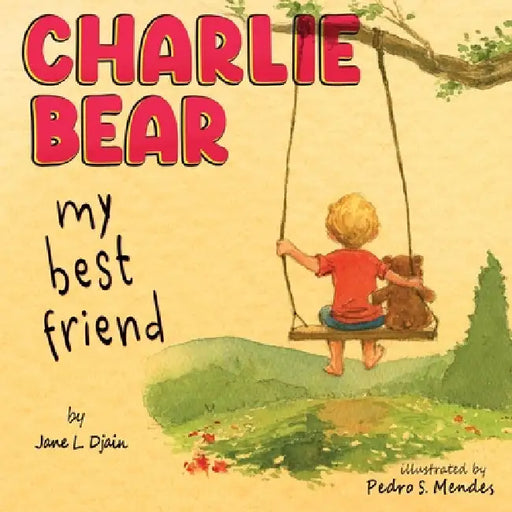 My Best Friend Charlie Bear by Jane L. Djain