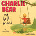 My Best Friend Charlie Bear by Jane L. Djain