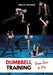 Dumbbell Training - From Zero to Pro by Emilio Troiano